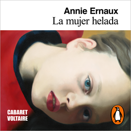 Audiolibro La mujer helada  - autor Annie Ernaux   - Lee Bárbara Lennie
