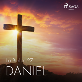 Audiolibro La Biblia: 27 Daniel  - autor Anonimo   - Lee Jesús Ramos