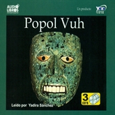 Audiolibro POPOL VUH  - autor Anónimo   - Lee Yadira Sanchez - acento latino