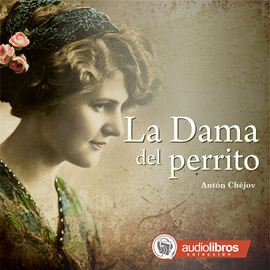 Audiolibro La Dama del Perrito  - autor Antón Chéjov   - Lee Staff Audiolibros Colección