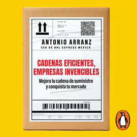 Audiolibro Cadenas eficientes, empresas invencibles  - autor Antonio Arranz   - Lee Diego Santana