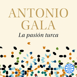 Audiolibro La pasión turca  - autor Antonio Gala   - Lee Anna Mestre Segarra