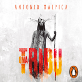Audiolibro Una tribu  - autor Antonio Malpica   - Lee Equipo de actores