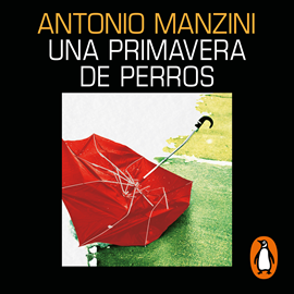 Audiolibro Una primavera de perros (Subjefe Rocco Schiavone 3)  - autor Antonio Manzini   - Lee Javier Portugués