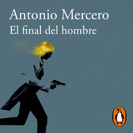 Audiolibro El final del hombre  - autor Antonio Mercero   - Lee Diego Rousselon