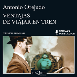Audiolibro Ventajas de viajar en tren  - autor Antonio Orejudo   - Lee Antonio Orejudo