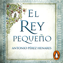 Audiolibro El rey pequeño  - autor Antonio Pérez Henares   - Lee Eugenio Gómez
