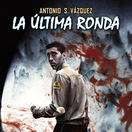 Audiolibro La última ronda  - autor Antonio Sánchez Vázquez   - Lee José Maria Rueda