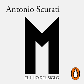 Audiolibro M. El hijo del siglo  - autor Antonio Scurati   - Lee Equipo de actores