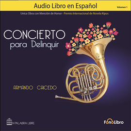 Audiolibro Concierto para Delinquir (Volumen 1)  - autor Armando Caicedo   - Lee Antonio Delli