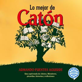 Audiolibro Lo mejor de Catón  - autor Armando Fuentes Aguirre  Catón   - Lee Nick Zamora