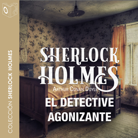 Audiolibro El detective agonizante (Sherlock Holmes)  - autor Sir Arthur Conan Doyle   - Lee Equipo de actores