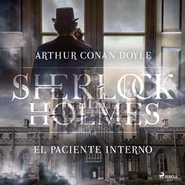 Audiolibro El paciente interno (Sherlock Holmes)  - autor Sir Arthur Conan Doyle   - Lee Equipo de actores