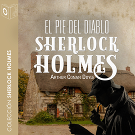 Audiolibro El pie del diablo (Sherlock Holmes)  - autor Sir Arthur Conan Doyle   - Lee Pablo López