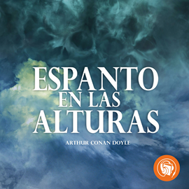 Audiolibro Espanto en las Alturas  - autor Sir Arthur Conan Doyle   - Lee Franco Patiño