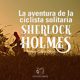 Audiolibro La aventura de la ciclista solitaria (Sherlock Holmes)  - autor Sir Arthur Conan Doyle   - Lee Equipo de actores