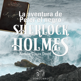 Audiolibro La aventura de Peter el negro (Sherlock Holmes)  - autor Sir Arthur Conan Doyle   - Lee Pablo Lopez