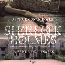 Audiolibro La banda de lunares (Sherlock Holmes)  - autor Sir Arthur Conan Doyle   - Lee Equipo de actores