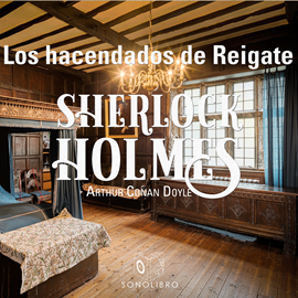 Audiolibro Los hacendados de Reigate (Sherlock Holmes)  - autor Sir Arthur Conan Doyle   - Lee Equipo de actores