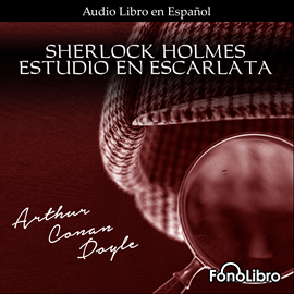 Audiolibro Estudio en Escarlata (Sherlock Holmes)  - autor Sir Arthur Conan Doyle   - Lee Jose Duarte - acento latino