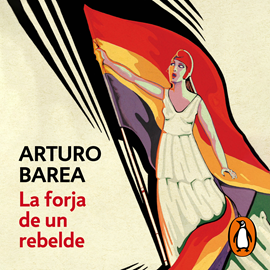 Audiolibro La forja | La ruta | La llama (La forja de un rebelde)  - autor Arturo Barea   - Lee Israel Elejalde