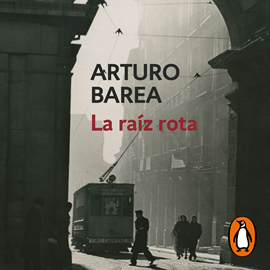 Audiolibro La raíz rota  - autor Arturo Barea   - Lee Fernando Soto