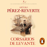 Audiolibro Corsarios de Levante (Las aventuras del capitán Alatriste 6)  - autor Arturo Pérez-Reverte   - Lee Raúl Llorens