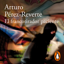 Audiolibro El francotirador paciente  - autor Arturo Pérez-Reverte   - Lee Paula Iwasaki