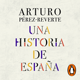Audiolibro Una historia de España  - autor Arturo Pérez-Reverte   - Lee Arturo López