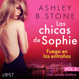 Las chicas de Sophie 3: Fuego en las entrañas - Una novela erótica : Erótica  : Los mejores audiolibros - /es