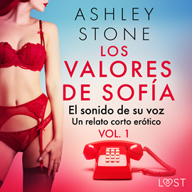 Audiolibro Los valores de Sofía vol. 1: el sonido de su voz - un relato corto erótico  - autor Ashley B. Stone   - Lee Angel Fernández
