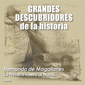 Audiolibro Hernando de Magallanes, La primera vuelta al mundo  - autor AUDIOPODCAST   - Lee Varios - acento latino