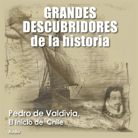 Audiolibro Pedro de Valdivia, El inicio de Chile  - autor AUDIOPODCAST   - Lee Varios - acento latino