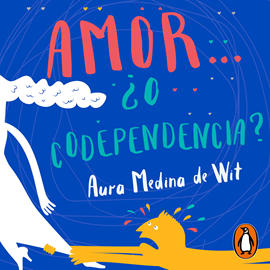 Audiolibro Amor... ¿o codependencia?  - autor Aura Medina de Wit   - Lee Equipo de actores