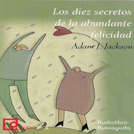 Audiolibro Los diez secretos de la abundante felicidad  - autor Adam J. Jackson   - Lee Varios narradores