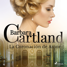 Audiolibro La Coronación de Amor (La Colección Eterna de Barbara Cartland 25)  - autor Barbara Cartland   - Lee Sonia Garcia Ranz