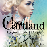 Audiolibro Lo Que Puede El Amor (La Colección Eterna de Barbara Cartland 47)  - autor Barbara Cartland   - Lee Horacio Mancilla
