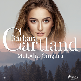 Audiolibro Melodía Cíngara (La Colección Eterna de Barbara Cartland 12)  - autor Barbara Cartland   - Lee Equipo de actores