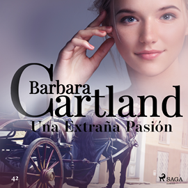 Audiolibro Una Extrana Pasion (La Coleccion Eterna de Barbara Cartland 42)  - autor Barbara Cartland   - Lee Laura Garcia