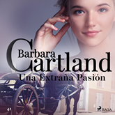 Audiolibro Una Extrana Pasion (La Coleccion Eterna de Barbara Cartland 42)  - autor Barbara Cartland   - Lee Laura Garcia
