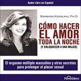 Audiolibro Como hacer el amor toda la noche  - autor Barbara Keesling   - Lee Mayra de Libero - acento latino