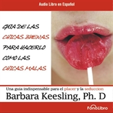 Audiolibro Guia de Las Chicas Buenas Para Hacerlo Como Las Chicas Malas  - autor Barbara Keesling   - Lee Mayra de Libero - acento latino