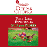 Audiolibro Las siete leyes espirituales, Guía para padres  - autor Deepak Chopra   - Lee Correa