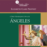 Audiolibro Cómo trabajar con los ángeles  - autor Clare Prophet;Elizabeth Clare Prophet   - Lee Inés Jacome