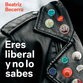 Audiolibro Eres liberal y no lo sabes  - autor Beatriz Becerra Basterrechea   - Lee Mamen Serrano
