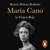 Audiolibro María Cano. La Virgen Roja  - autor Beatriz Helena Robledo   - Lee Mariana De Iraola