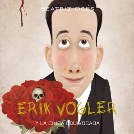 Audiolibro Erik Vogler: La chica equivocada  - autor Beatriz Osés García   - Lee José González Omaña