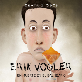 Audiolibro Erik Vogler: Muerte en el balneario  - autor Beatriz Osés García   - Lee José González Omaña
