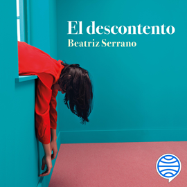 Audiolibro El descontento  - autor Beatriz Serrano   - Lee Sara Gómez