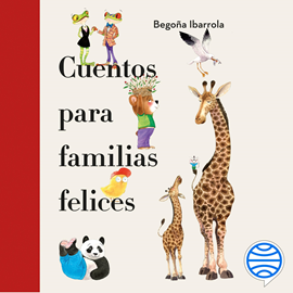 Audiolibro Cuentos para familias felices  - autor Begoña Ibarrola;José Luis Navarro   - Lee Carme Ambrós